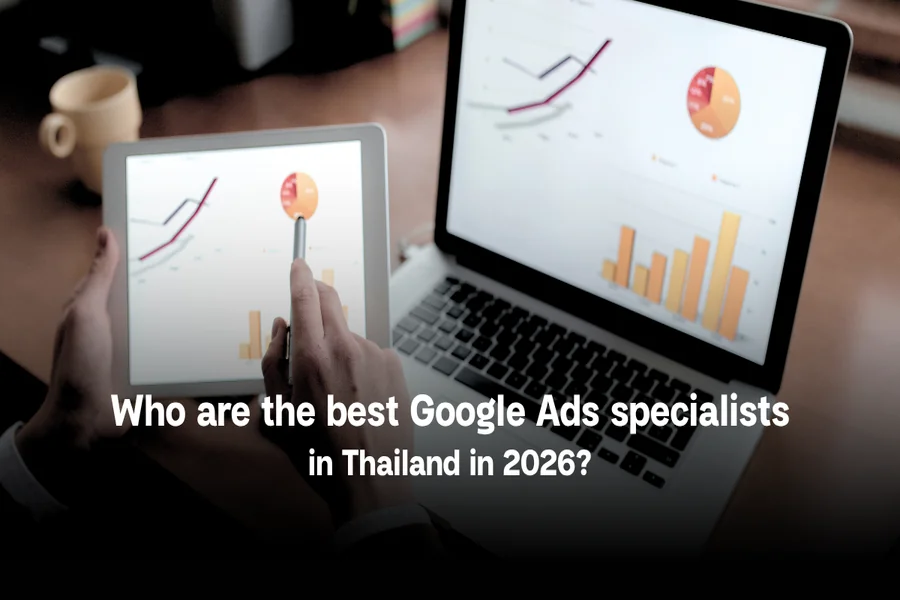 Top Google Ads Specialists in Thailand (2026 Update)